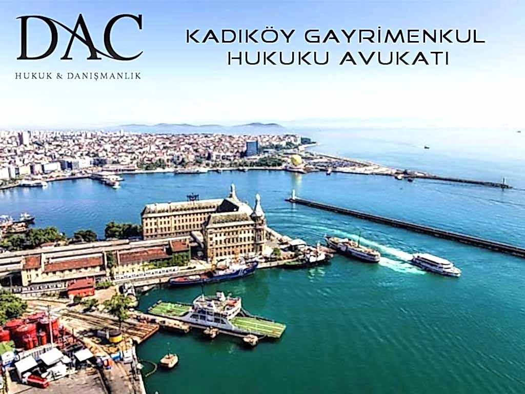 Kadıköy Gayrimenkul Hukuku Avukatı