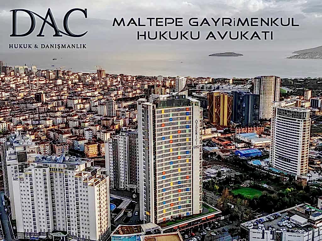 Maltepe Gayrimenkul Hukuku Avukatı